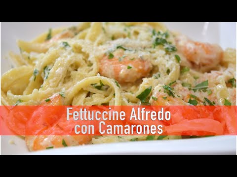 Fettuccine Alfredo con Camarones
