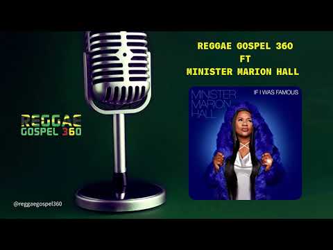 Reggae Gospel 360 ft Minister Marion Hall | If I Was Famous | Jan 2022