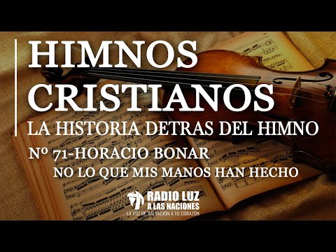 71 HORACIO BONAR NO LO QUE MIS MANOS HAN HECHO