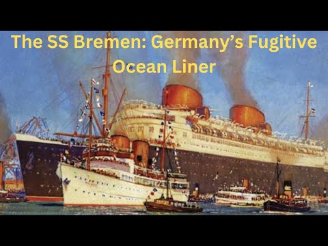 The SS Bremen: Germany’s Fugitive Ocean Liner