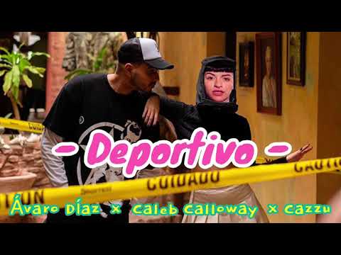 Álvaro Díaz, Cazzu, Caleb clloway - Deportivo - ( lyrics letra )