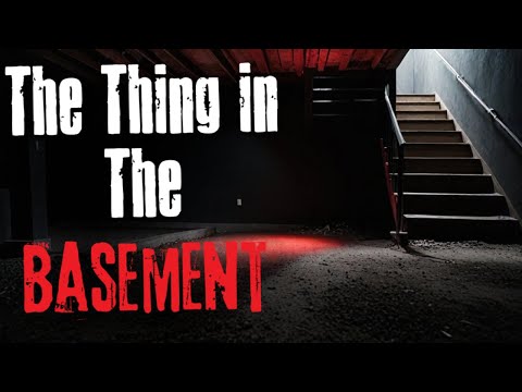 The Thing in the Basement - Creepypasta Scary Story