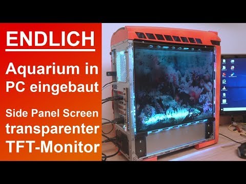 Aquarium in PC eingebaut - Transparent TFT Side Panel PC-Case Mod