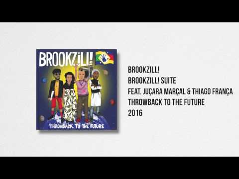 BROOKZILL! - BROOKZILL! Suite (feat. Juçara Marçal & Thiago França)