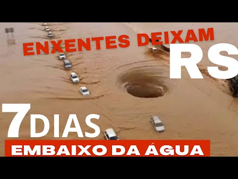 RIO GRANDE DO SUL MAIS DE 7 DIAS EMBAIXO D"ÁGUA...