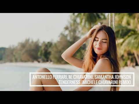Antonello Ferrari & Michele Chiavarini ft Samantha Johnson - Tenderness