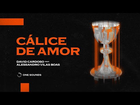 Cálice de Amor (OFICIAL LYRICS VIDEO) | David Cardoso feat. Alessandro Vilas Boas & ONE Sounds