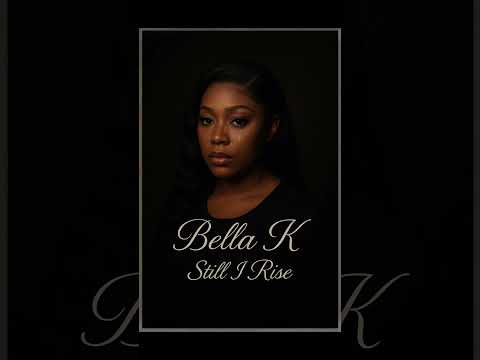 BELLA K- I rise for you 