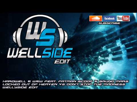 Hardwell & W&W & Bruno Mars -Locked Out Of Heaven vs Don't Stop the Madness (Wellyside Edit)