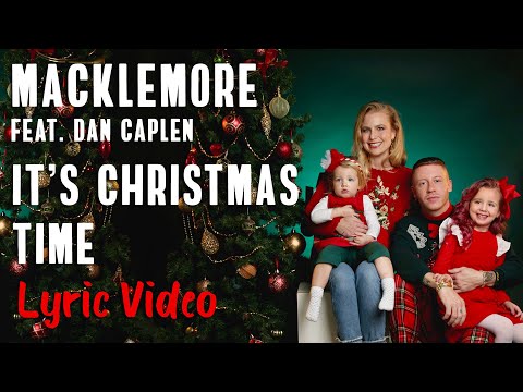 Macklemore - It's Christmas Time feat. Dan Caplen (LYRICS)