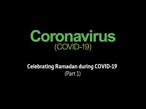 Coronavirus - Celebrating Ramadan (Part 1)