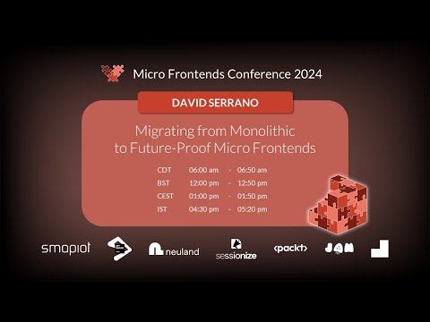 Micro Frontends Conference 2024 - David Serrano: Migrating from Monolithic to Future-Proof MFs