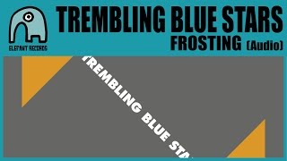 TREMBLING BLUE STARS - Frosting [Audio]