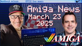 Commodore Amiga News With Guest Dan Wood and AmigaBill for the Week of March 23, 2025