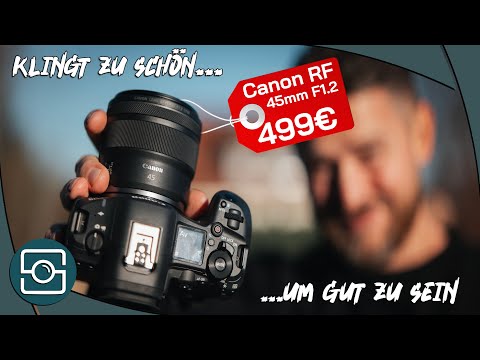 Klingt zu schön um gut zu sein! Canon RF 45/1.2 STM Review