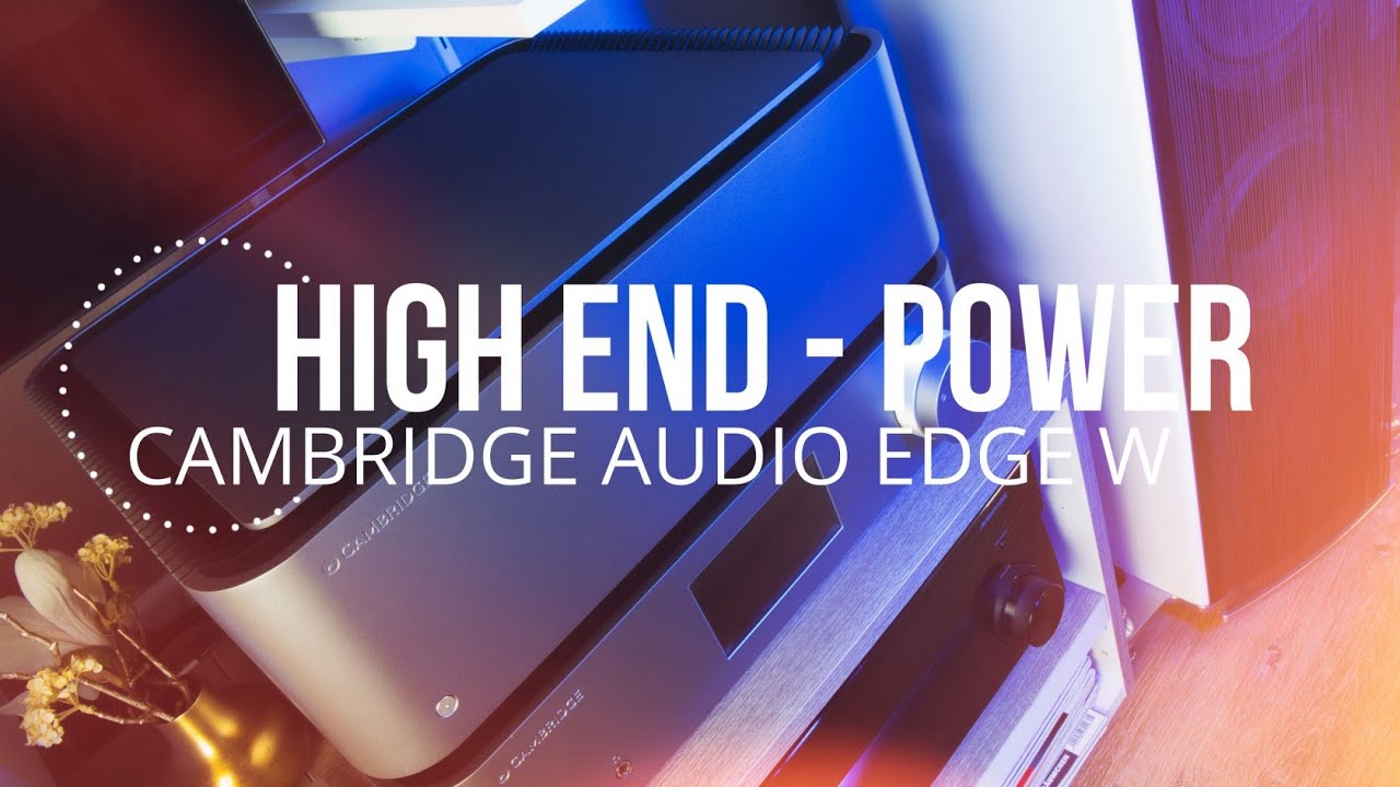 Cambridge Audio EDGE W - Class XA Power Amplifier Review