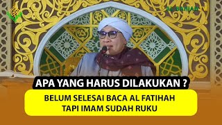 Download lagu Belum Selesai Baca Al Fatihah Tapi Imam Sudah Ruku, Apa yang Harus Dilakukan ? - Buya Yahya Menjawab mp3