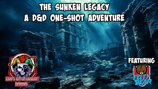 The Sunken Legacy - A D&D One Shot!