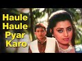 Haule Haule Pyar Karo Na Kumar Sanu Mithun Chakraborty Priya Raman Sautela