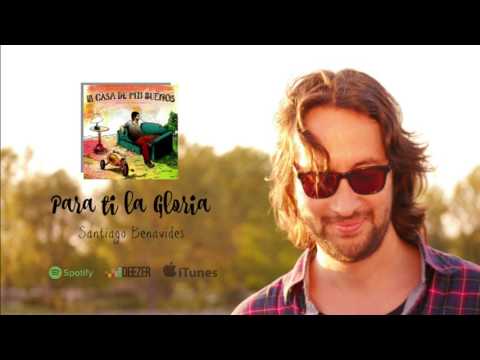 Para Ti La Gloria - Santiago Benavides