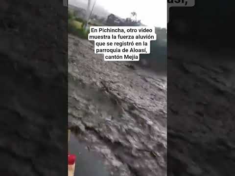 🚨 Otro video muestra la fuerza aluvión que se registró en la parroquia de Aloasí, cantón Mejía.