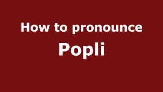 How to pronounce Popli