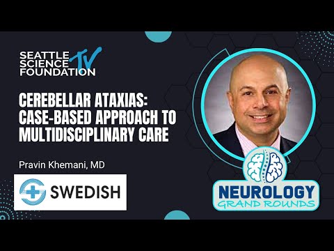 Cerebellar Ataxias: Case-Based Approach to Multidisciplinary Care – Pravin Khemani, MD