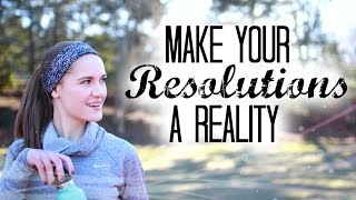 HOW TO MAKE YOUR RESOLUTIONS A REALITY! EASY TIPS & TRICKS