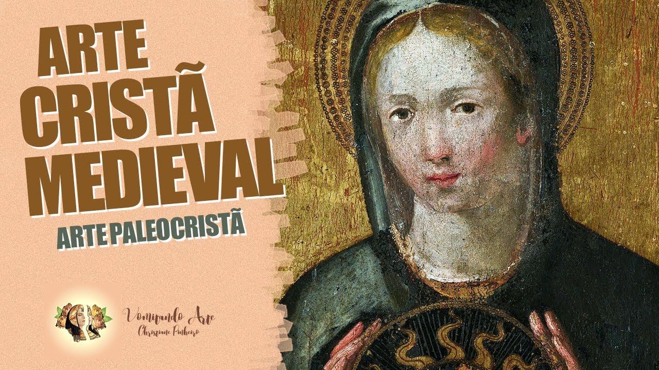 HISTÓRIA DA ARTE - ARTE CRISTÃ MEDIEVAL - ARTE PALEOCRISTÃ