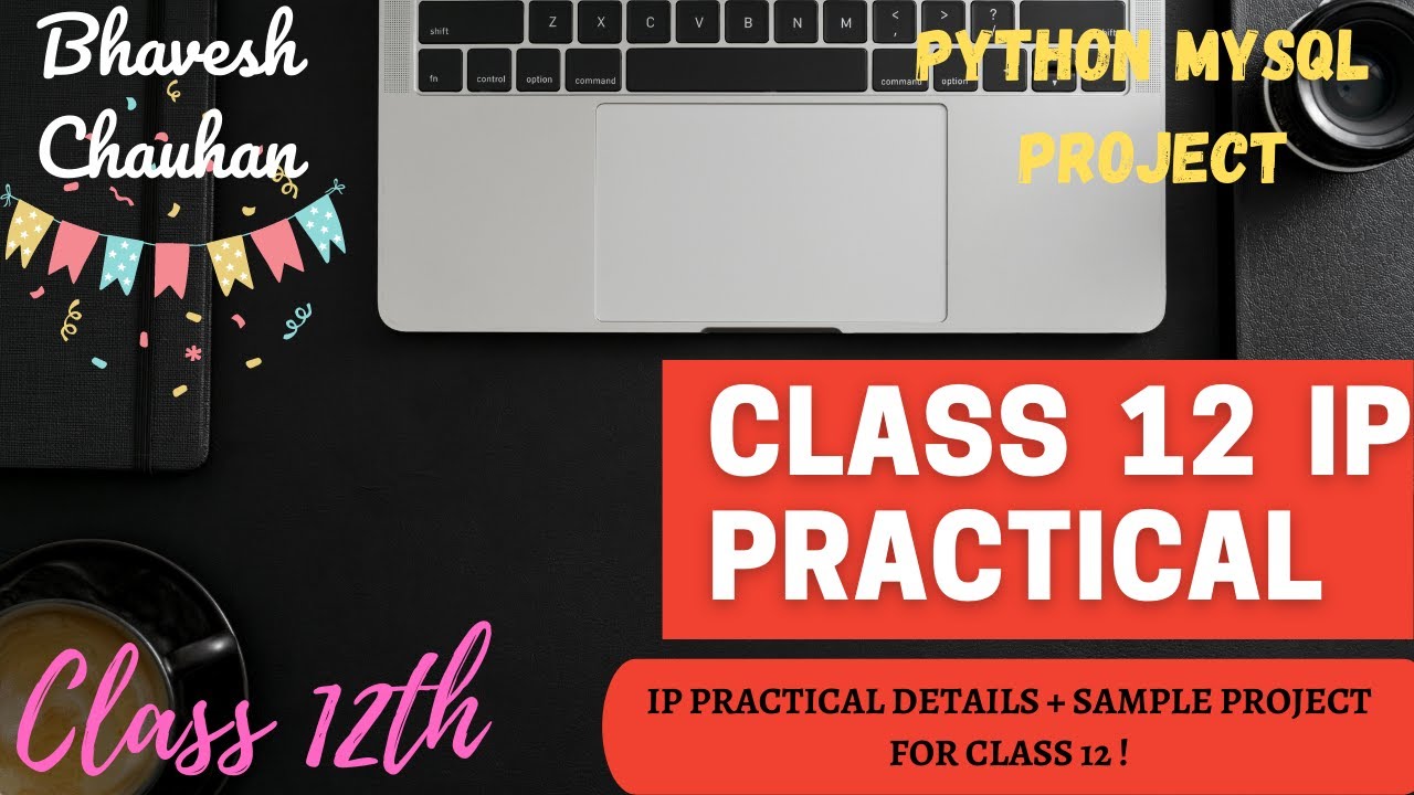 IP CLASS 12 PRACTICAL DETAILS + PROJECT|SAMPLE PROJECT PYTHON& MYSQL|CLASS 12 |BHAVESH CHAUHAN