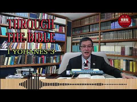 THROUGH THE BIBLE 231 - I YOHANES 3 | DR. Suhento Liauw membahas setiap pasal dari Matius - Wahyu