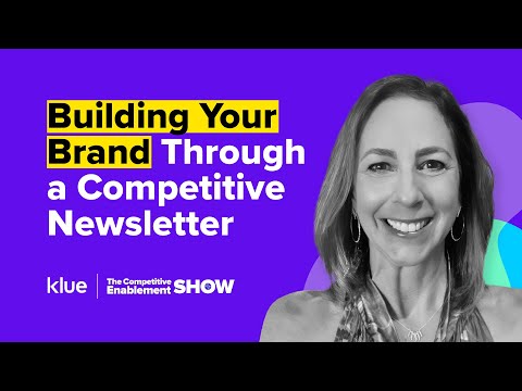Building Brand With a Competitive Intelligence Newsletter | The Competitive Enablement Show - Ep. 90