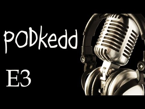 PODkedd - E3 - Gamer podcast