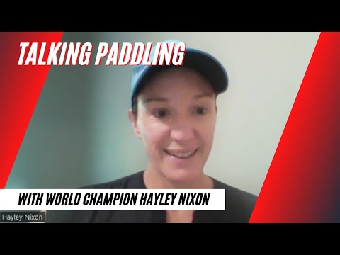 Talking Paddling with World Champion Hayley Nixon