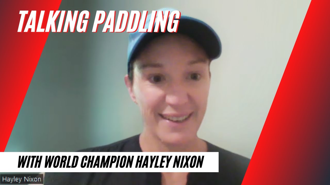 Talking Paddling with World Champion Hayley Nixon