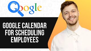HOW TO USE GOOGLE CALENDAR FOR SCHEDULING EMPLOYEES (UPDATED GUIDE) 2025