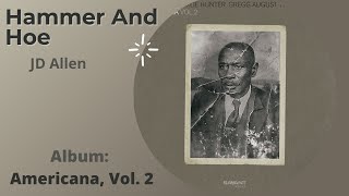 JD Allen - Hammer And Hoe | Americana, Vol. 2 Preview