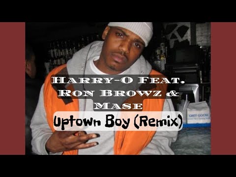 Harry-O Feat. Ron Browz & Mase - Uptown Boy (Remix)