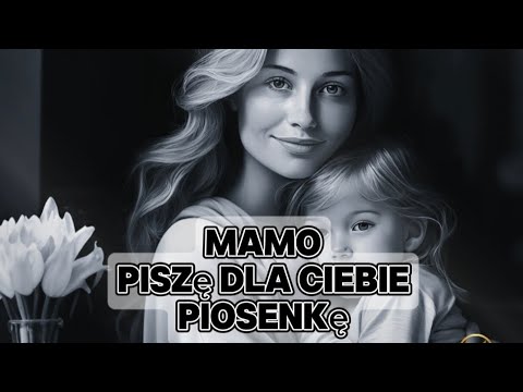 🎵 Mamo,piszę dla ciebie piosenkę🎵 Wzruszający monolog MIŁOŚCI do mamy💜
