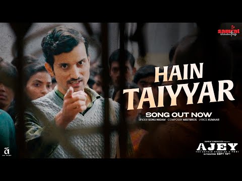 Hain Taiyyar Song- Ajey: The Unt..