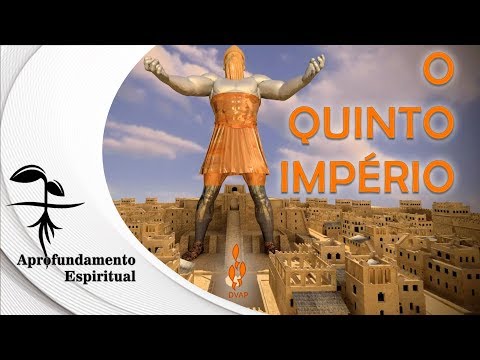 Aprofundamento espiritual - 05 - O quinto império