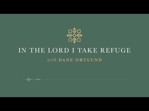 In the Lord I Take Refuge: Psalm 70 - O Lord, Do Not Delay
