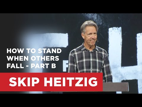 How to Stand When Others Fall - Part B | Skip Heitzig