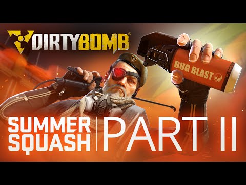 Dirty Bomb: Summer Squash ‘Part II’ Update