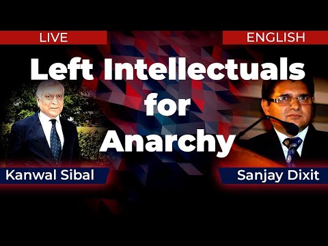 Left Intellectuals for Anarchy with Kanwal Sibal and Sanjay Dixit