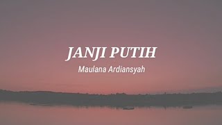 Download lagu Janji Putih - Maulana Ardiansyah (Lirik) mp3