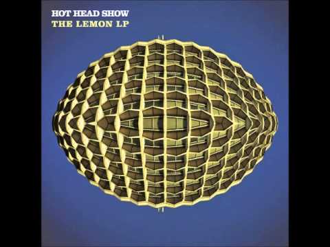 Hot Head Show The Lemon LP [FULL ALBUM - 2011]