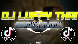 Download lagu DJ LUFFY THAI REMIX SLOW TIKTOK VIRAL 2021 mp3