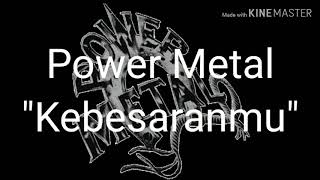 Download lagu Power Metal - kebesaranmu(lirik) mp3
