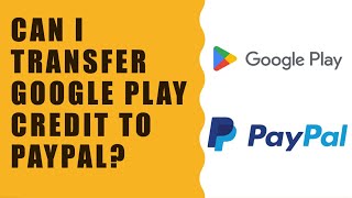 Can I transfer Google Play to PayPal?